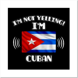 I'm Not Yelling I'm Cuban - Gift for Cuban With Roots From Cuba Posters and Art